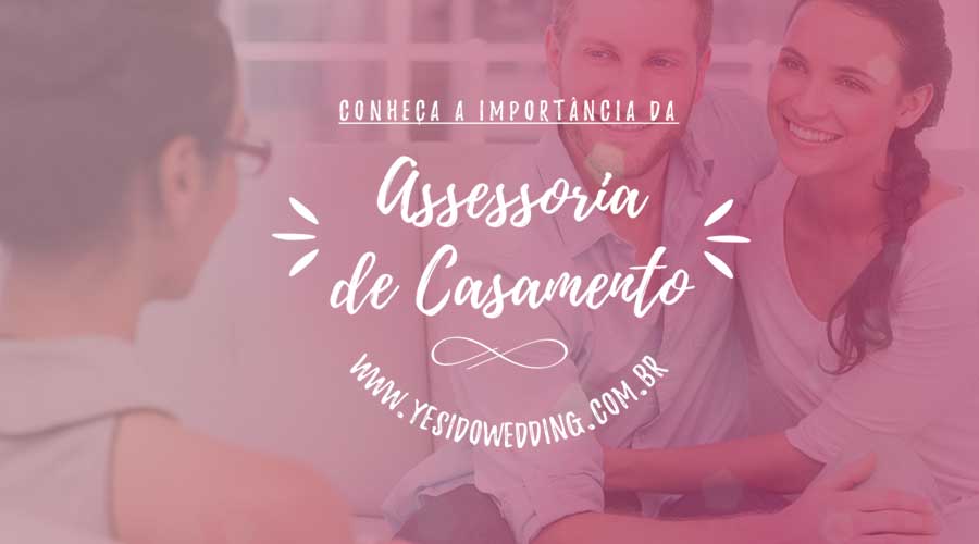 A Importância da Assessoria de Casamento