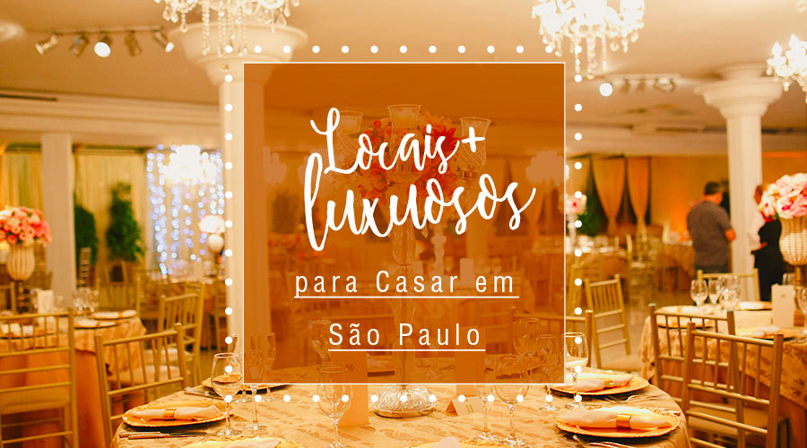 Locais luxuosos para casar em São Paulo 