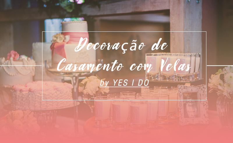 Decoração de casamento com velas | Veja como usar 